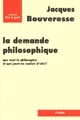 La 	demande philosophique : que veut la philosophie et que peut-on vouloir d'elle ? : leçon inaugurale du Collège de France, 6 octobre 1995