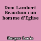 Dom Lambert Beauduin : un homme d'Eglise