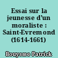 Essai sur la jeunesse d'un moraliste : Saint-Evremond (1614-1661)
