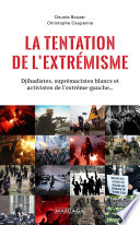 La tentation de l'extrémisme : djihadistes, suprémacistes blancs et activistes de l'extrême gauche...