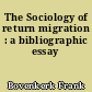 The Sociology of return migration : a bibliographic essay