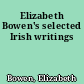 Elizabeth Bowen's selected Irish writings