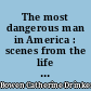 The most dangerous man in America : scenes from the life of Benjamin Franklin