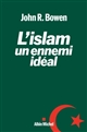 L'Islam, un ennemi idéal