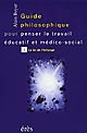 Guide philosophique pour penser le travail éducatif et médico-social : Tome 1 : La loi de l'échange