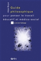Guide philosophique pour penser le travail éducatif et médico-social : Tome 1 : La loi de l'échange