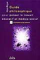 Guide philosophique pour penser le travail éducatif et médico-social : Tome 2 : L'institution et la violence