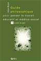 Guide philosophique pour penser le travail éducatif et médico-social : Tome 3 : Le désir du sujet