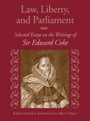 Law, Liberty, and Parliament : selected essays on the writings of Sir Edward Coke