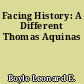 Facing History: A Different Thomas Aquinas