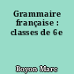 Grammaire française : classes de 6e