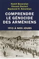 Comprendre le génocide des Arméniens : 1915 à nos jours