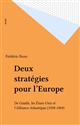 Deux stratégies pour l'Europe : De Gaulle, les États-Unis et l'Alliance Atlantique (1958-1969)