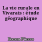 La vie rurale en Vivarais : étude géographique