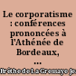 Le corporatisme : conférences prononcées à l'Athénée de Bordeaux, les 1er, 4 et 10 mars 1941