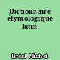 Dictionnaire étymologique latin