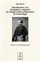 Introductions à la "Grammaire comparée des langues indo-européennes" de Franz Bopp : tome I, 1866 ; tome II, 1868 ; tome III, 1869 ; tome IV, 1875