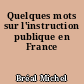 Quelques mots sur l'instruction publique en France