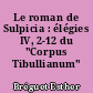 Le roman de Sulpicia : élégies IV, 2-12 du "Corpus Tibullianum"