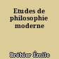 Etudes de philosophie moderne