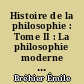 Histoire de la philosophie : Tome II : La philosophie moderne : 3 : Le XIXe siècle : période des systèmes (1800-1850)