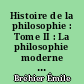 Histoire de la philosophie : Tome II : La philosophie moderne : II : Le dix-huitième siècle