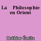 La 	Philosophie en Orient
