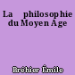 La 	philosophie du Moyen Age