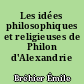 Les idées philosophiques et religieuses de Philon d'Alexandrie