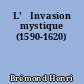 L'	Invasion mystique (1590-1620)