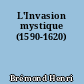 L'Invasion mystique (1590-1620)