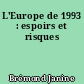 L'Europe de 1993 : espoirs et risques