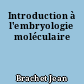 Introduction à l'embryologie moléculaire