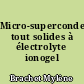 Micro-supercondensateurs tout solides à électrolyte ionogel