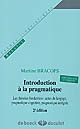 Introduction à la pragmatique : Les théories fondatrices : actes de langage, pragmatique cognitive, pragmatique intégrée