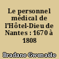 Le personnel médical de l'Hôtel-Dieu de Nantes : 1670 à 1808