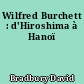 Wilfred Burchett : d'Hiroshima à Hanoï