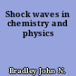 Shock waves in chemistry and physics