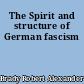 The Spirit and structure of German fascism