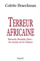 Terreur africaine : Burundi, Rwanda, Zaïre, les racines de la violence