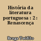 História da literatura portuguesa : 2 : Renascença