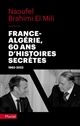 France-Algérie, soixante ans d'histoires secrètes : 1962-2022