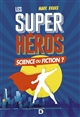 Les super héros : science ou fiction ?