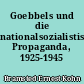 Goebbels und die nationalsozialistische Propaganda, 1925-1945