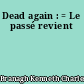 Dead again : = Le passé revient