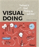 Visual doing : pratiquez le visual thinking au quotidien