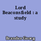 Lord Beaconsfield : a study