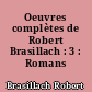 Oeuvres complètes de Robert Brasillach : 3 : Romans