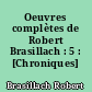 Oeuvres complètes de Robert Brasillach : 5 : [Chroniques]