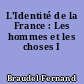 L'Identité de la France : Les hommes et les choses I